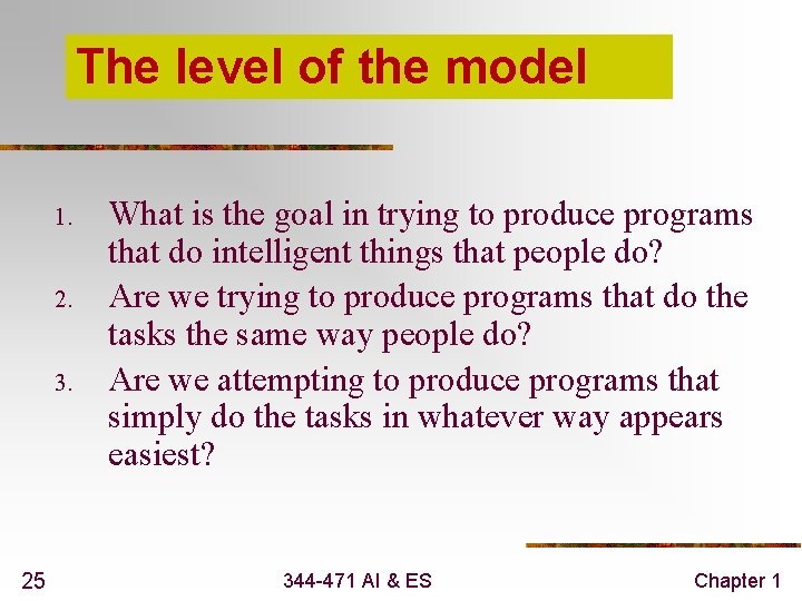 The level of the model 1. 2. 3. 25 What is the goal in