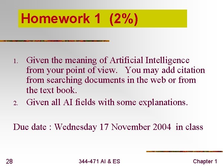 Homework 1 (2%) 1. 2. Given the meaning of Artificial Intelligence from your point