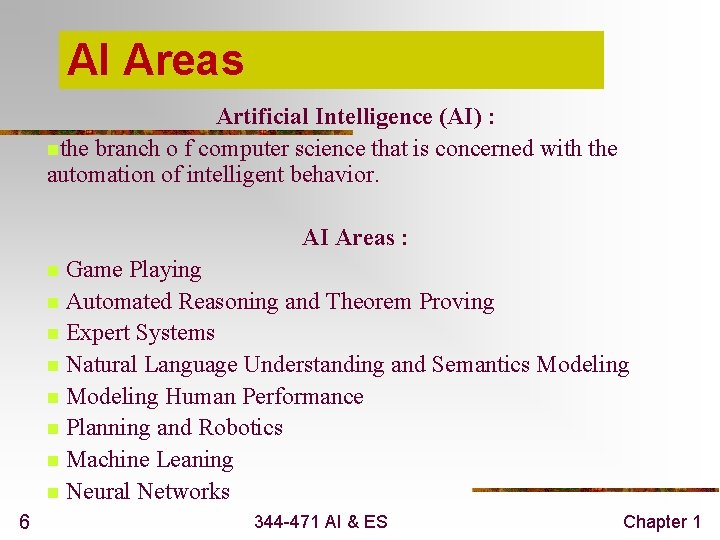 AI Areas Artificial Intelligence (AI) : nthe branch o f computer science that is