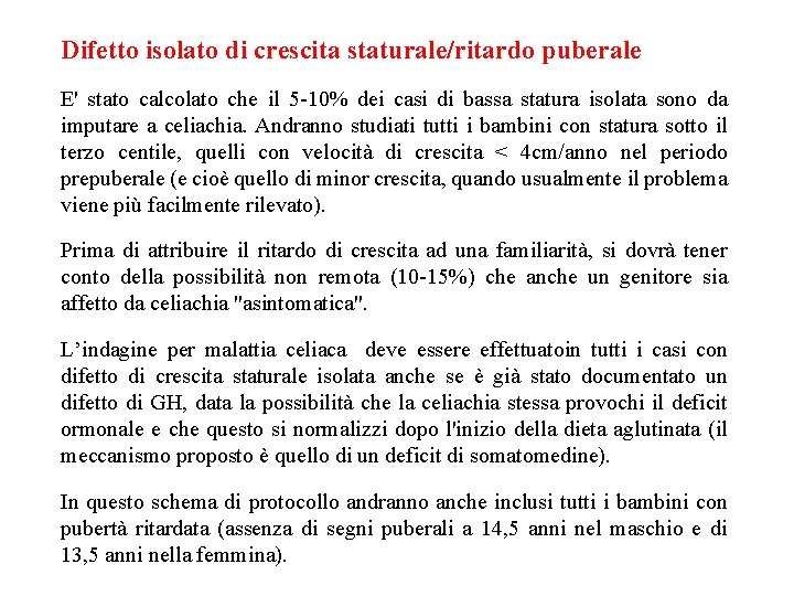 Difetto isolato di crescita staturale/ritardo puberale E' stato calcolato che il 5 -10% dei