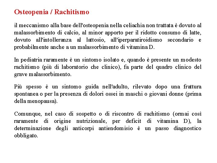 Osteopenia / Rachitismo il meccanismo alla base dell'osteopenia nella celiachia non trattata è dovuto