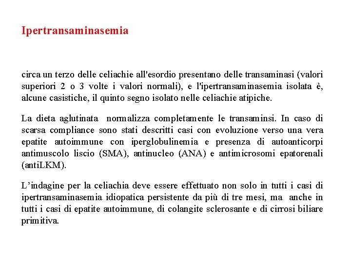Ipertransaminasemia circa un terzo delle celiachie all'esordio presentano delle transaminasi (valori superiori 2 o