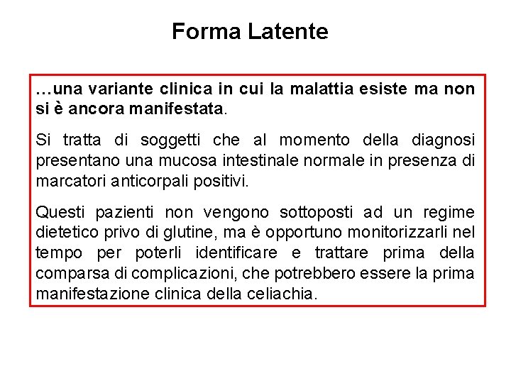 Forma Latente …una variante clinica in cui la malattia esiste ma non si è