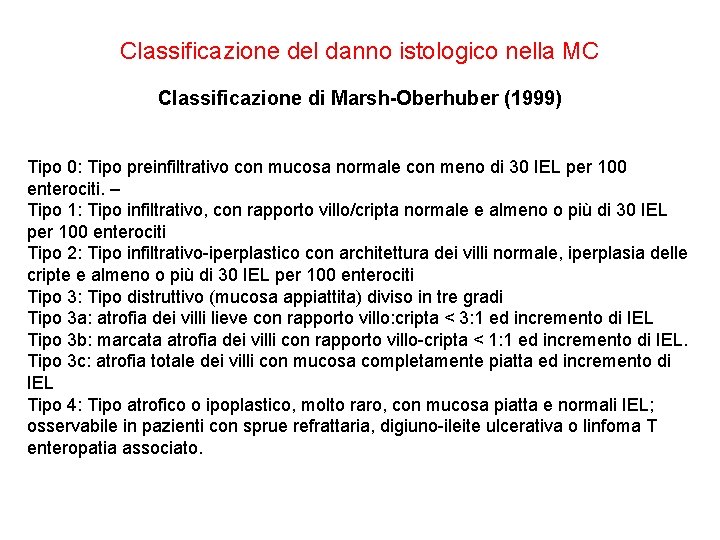 Classificazione del danno istologico nella MC Classificazione di Marsh-Oberhuber (1999) Tipo 0: Tipo preinfiltrativo