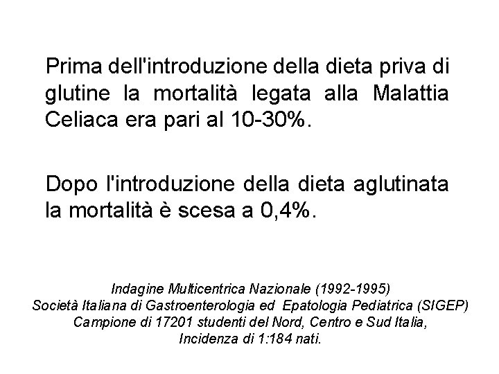 Prima dell'introduzione della dieta priva di glutine la mortalità legata alla Malattia Celiaca era