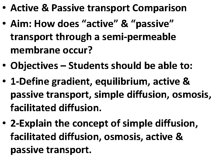  • Active & Passive transport Comparison • Aim: How does “active” & “passive”