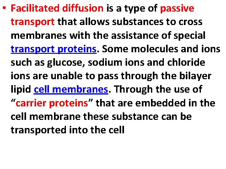  • Facilitated diffusion is a type of passive transport that allows substances to