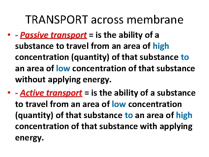 TRANSPORT across membrane • - Passive transport = is the ability of a substance