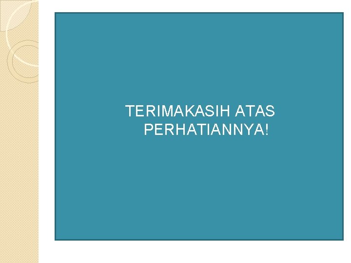 TERIMAKASIH ATAS PERHATIANNYA! 