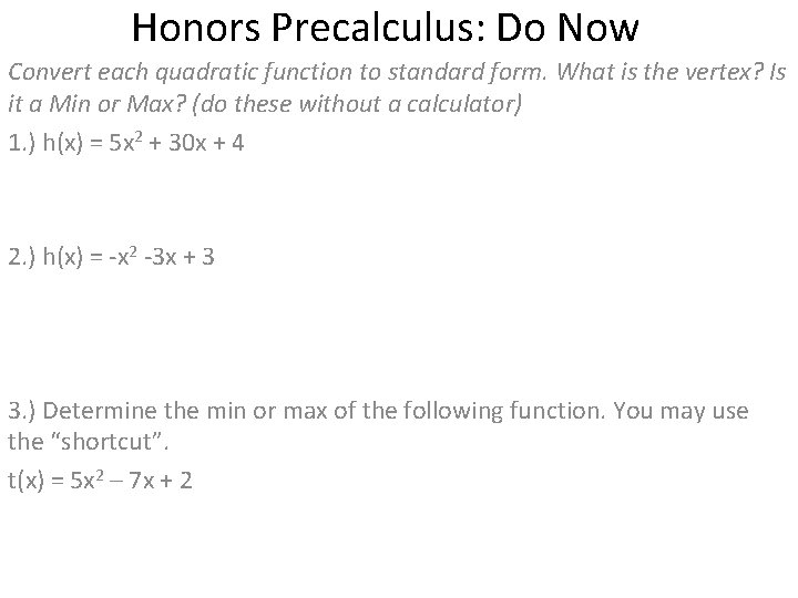 Honors Precalculus: Do Now Convert each quadratic function to standard form. What is the