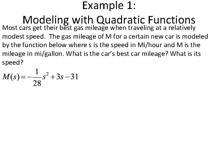 Example 1: Modeling with Quadratic Functions Most cars get their best gas mileage when