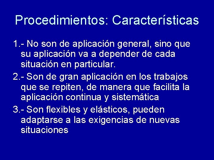 Procedimientos: Características 1. - No son de aplicación general, sino que su aplicación va