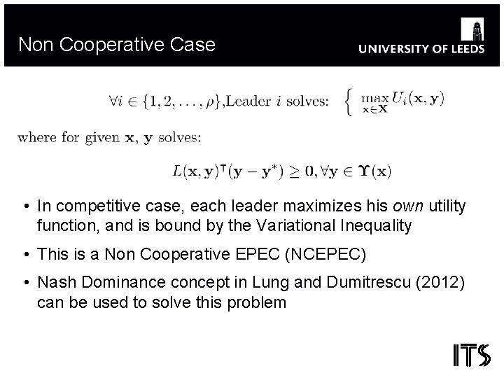 Non Cooperative Case • In competitive case, each leader maximizes his own utility function,