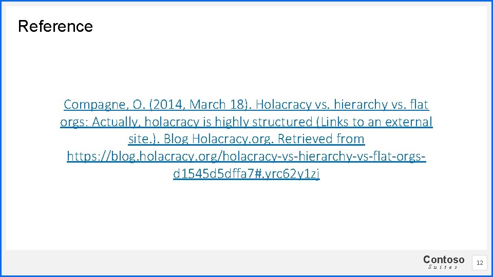 Reference Compagne, O. (2014, March 18). Holacracy vs. hierarchy vs. flat orgs: Actually, holacracy