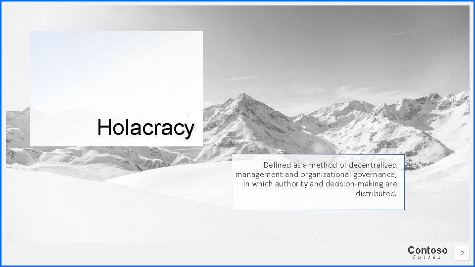 Holacracy Defined as a method of decentralized management and organizational governance, in which authority