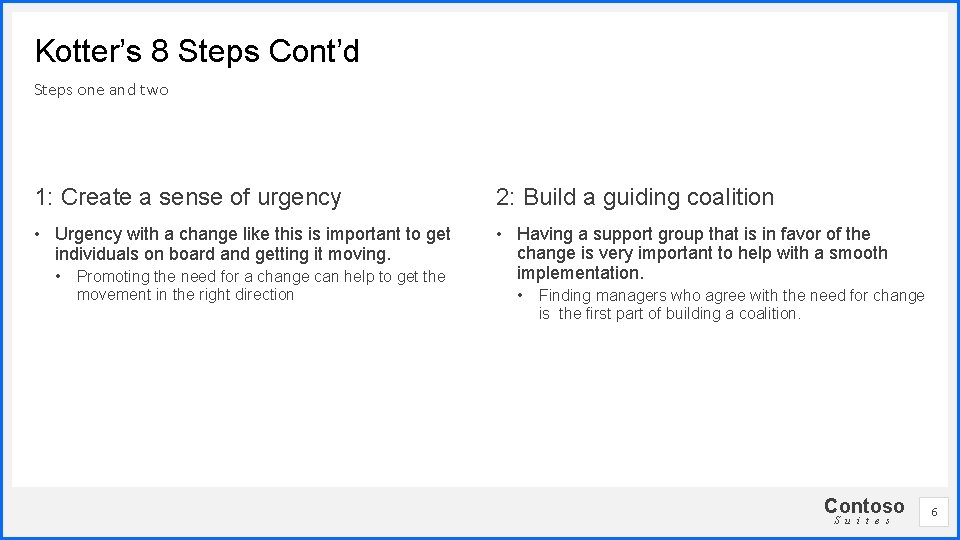 Kotter’s 8 Steps Cont’d Steps one and two 1: Create a sense of urgency
