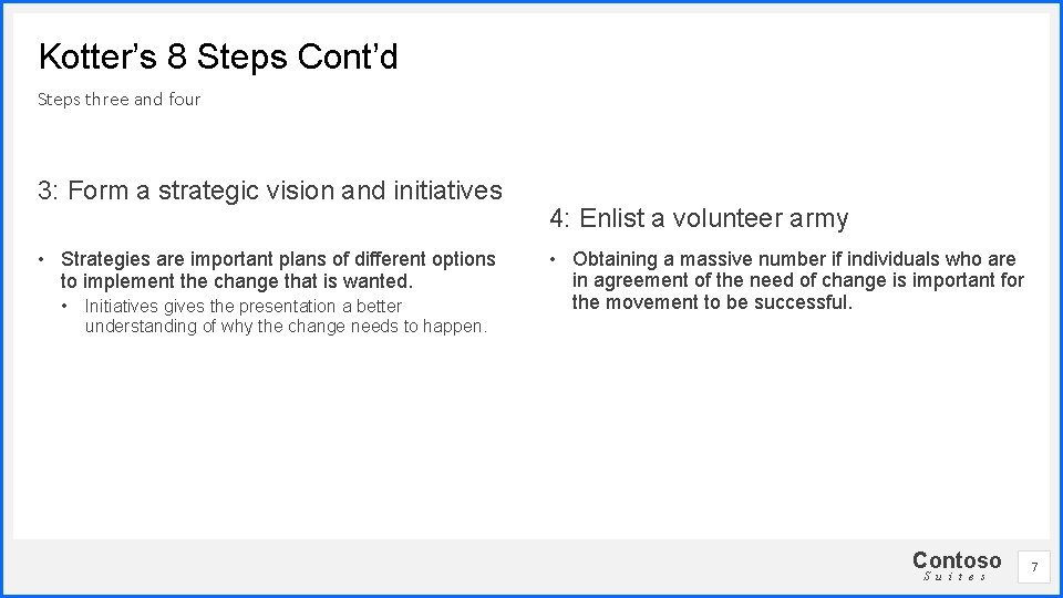 Kotter’s 8 Steps Cont’d Steps three and four 3: Form a strategic vision and