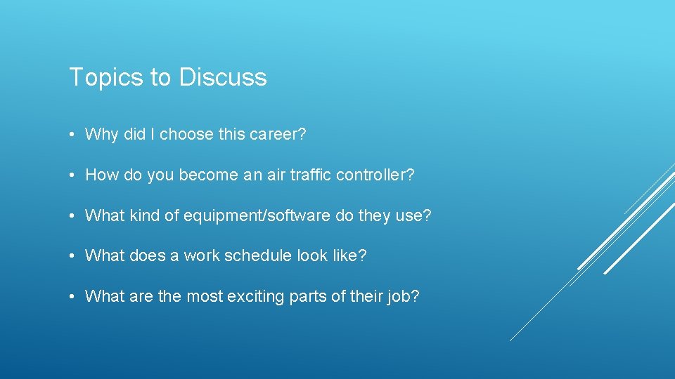 Topics to Discuss • Why did I choose this career? • How do you