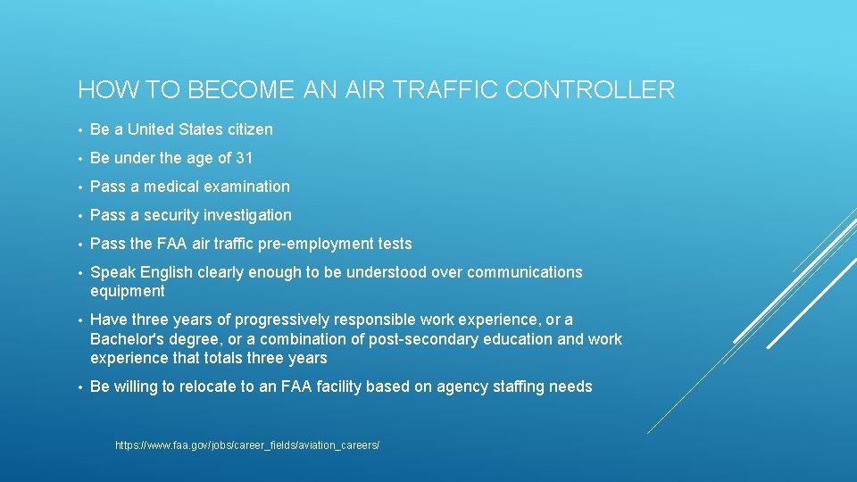 HOW TO BECOME AN AIR TRAFFIC CONTROLLER • Be a United States citizen •