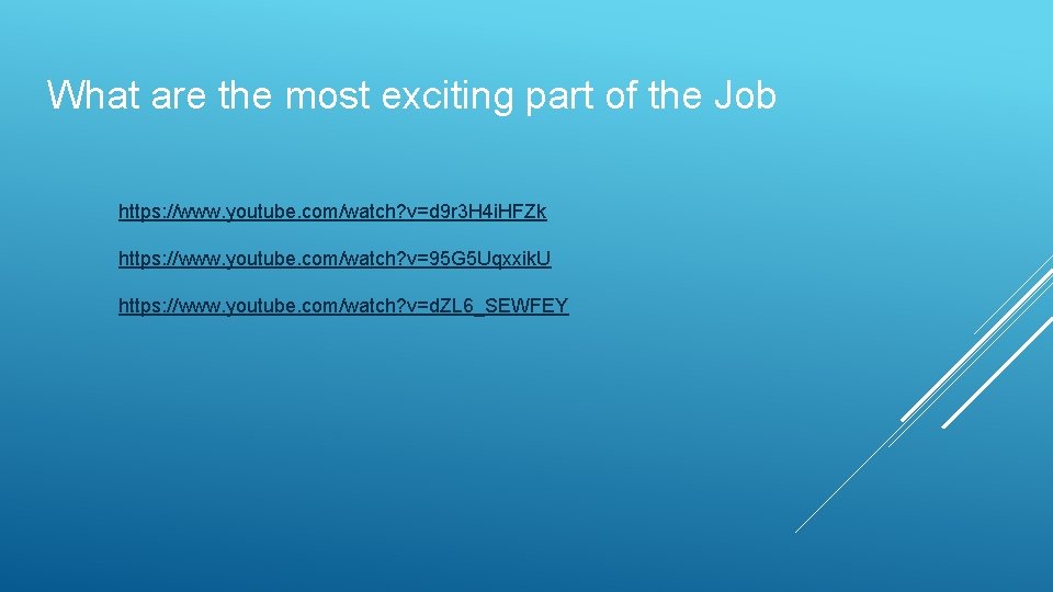 What are the most exciting part of the Job https: //www. youtube. com/watch? v=d