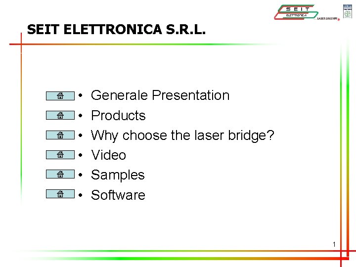 SEIT ELETTRONICA S. R. L. • • • Generale Presentation Products Why choose the