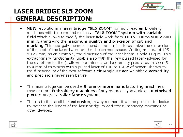 LASER BRIDGE SL 5 ZOOM GENERAL DESCRIPTION: • NEW revolutionary laser bridge “SL 5