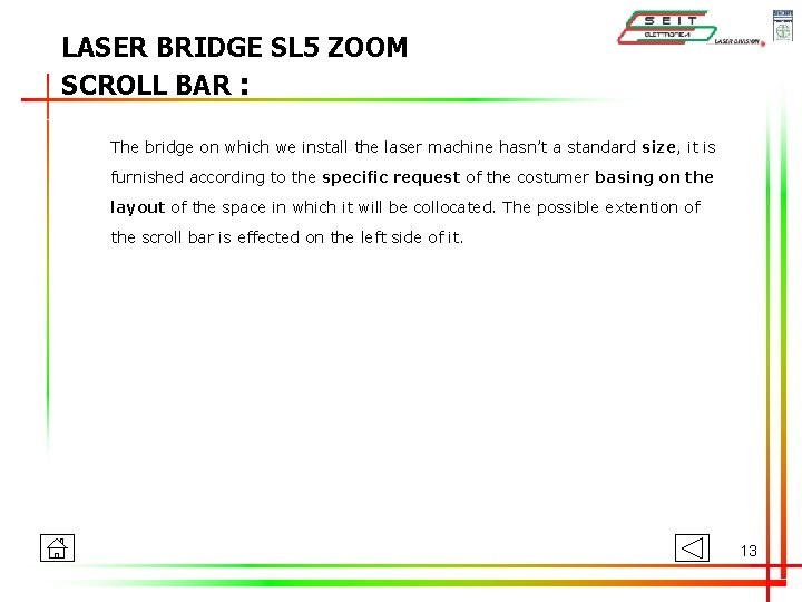 LASER BRIDGE SL 5 ZOOM SCROLL BAR : The bridge on which we install LASER BRIDGE SL 5 ZOOM SCROLL BAR : The bridge on which we install