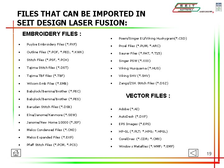 FILES THAT CAN BE IMPORTED IN SEIT DESIGN LASER FUSION: EMBROIDERY FILES : •