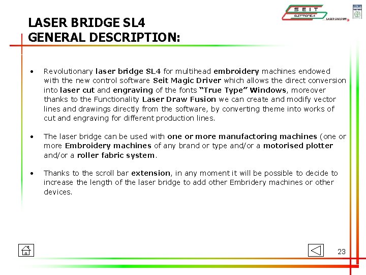 LASER BRIDGE SL 4 GENERAL DESCRIPTION: • Revolutionary laser bridge SL 4 for multihead