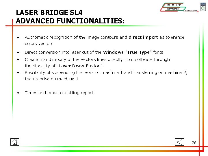 LASER BRIDGE SL 4 ADVANCED FUNCTIONALITIES: • Authomatic recognition of the image contours and