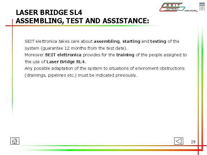 LASER BRIDGE SL 4 ASSEMBLING, TEST AND ASSISTANCE: SEIT elettronica takes care about assembling,