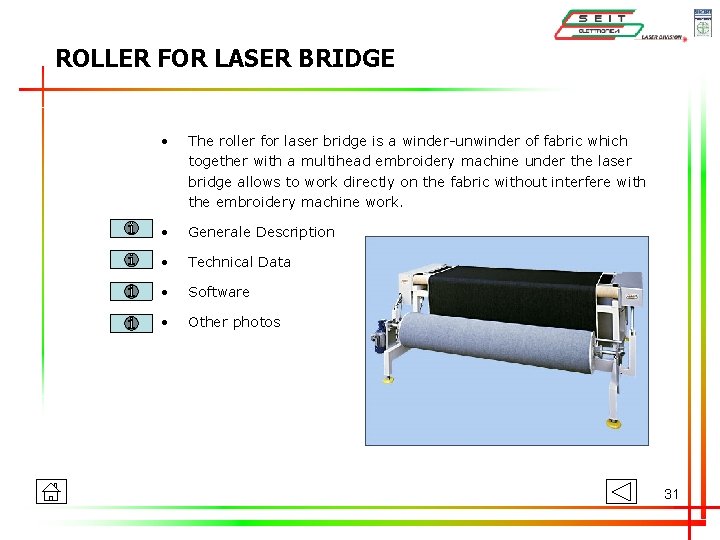 ROLLER FOR LASER BRIDGE • The roller for laser bridge is a winder-unwinder of