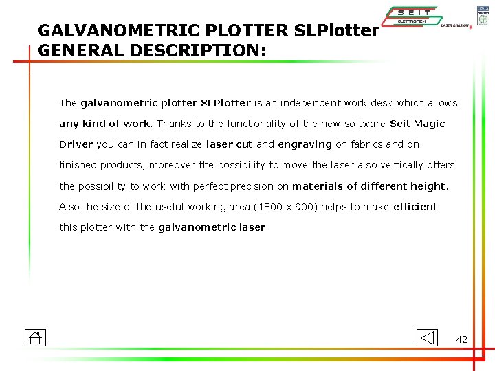 GALVANOMETRIC PLOTTER SLPlotter GENERAL DESCRIPTION: The galvanometric plotter SLPlotter is an independent work desk