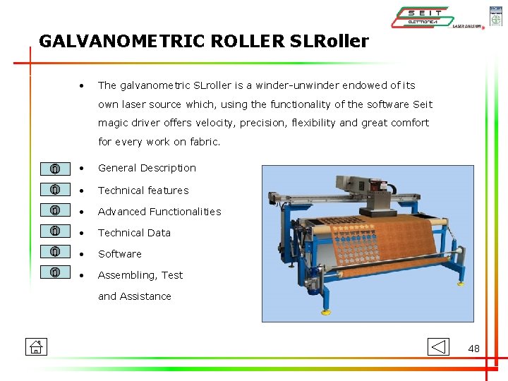 GALVANOMETRIC ROLLER SLRoller • The galvanometric SLroller is a winder-unwinder endowed of its own