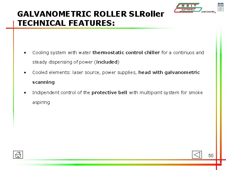 GALVANOMETRIC ROLLER SLRoller TECHNICAL FEATURES: • Cooling system with water thermostatic control chiller for