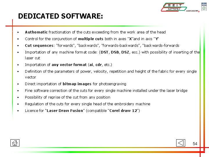 DEDICATED SOFTWARE: • Authomatic fractionation of the cuts exceeding from the work area of