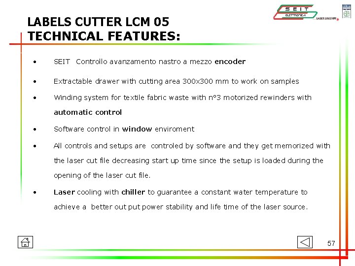 LABELS CUTTER LCM 05 TECHNICAL FEATURES: • SEIT Controllo avanzamento nastro a mezzo encoder LABELS CUTTER LCM 05 TECHNICAL FEATURES: • SEIT Controllo avanzamento nastro a mezzo encoder