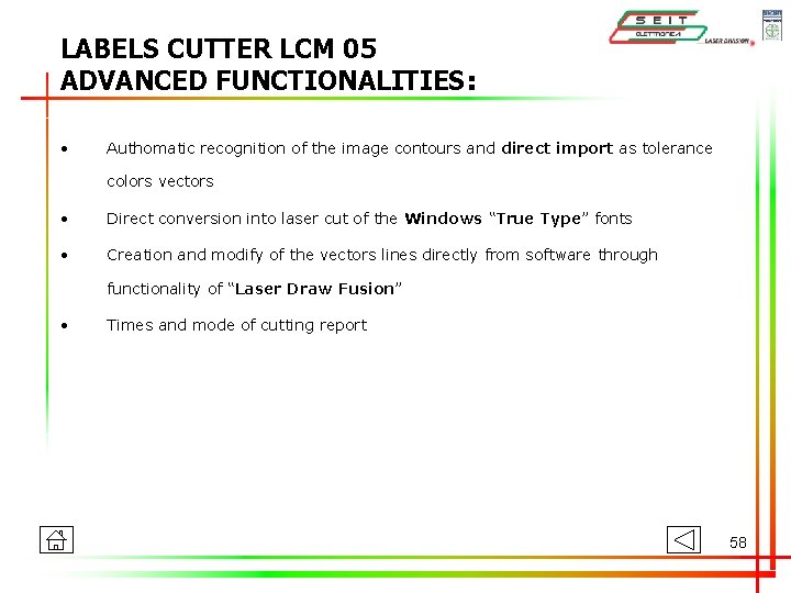 LABELS CUTTER LCM 05 ADVANCED FUNCTIONALITIES: • Authomatic recognition of the image contours and LABELS CUTTER LCM 05 ADVANCED FUNCTIONALITIES: • Authomatic recognition of the image contours and