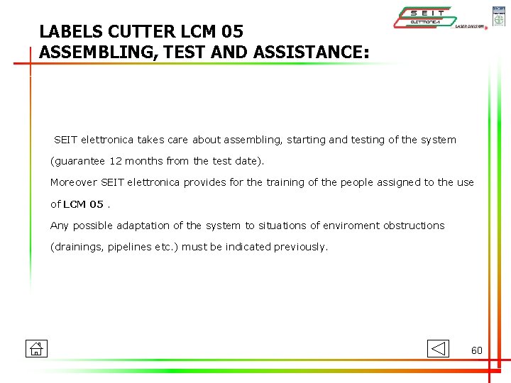 LABELS CUTTER LCM 05 ASSEMBLING, TEST AND ASSISTANCE: SEIT elettronica takes care about assembling,