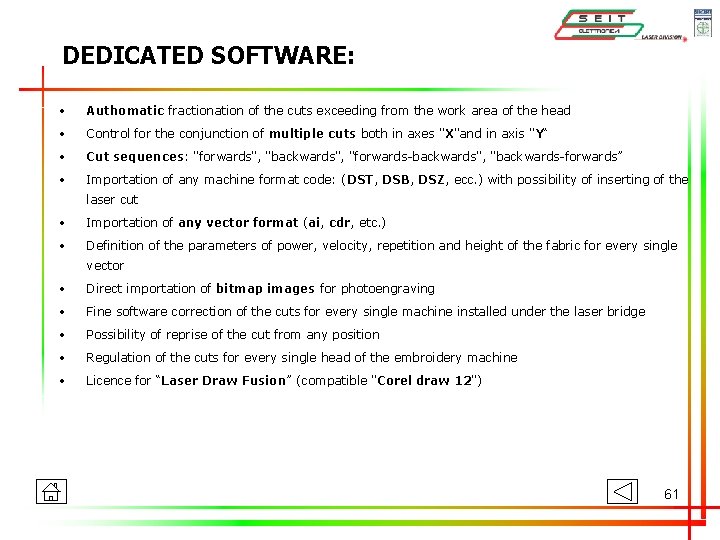 DEDICATED SOFTWARE: • Authomatic fractionation of the cuts exceeding from the work area of DEDICATED SOFTWARE: • Authomatic fractionation of the cuts exceeding from the work area of