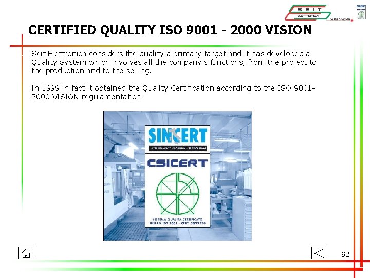 CERTIFIED QUALITY ISO 9001 - 2000 VISION Seit Elettronica considers the quality a primary CERTIFIED QUALITY ISO 9001 - 2000 VISION Seit Elettronica considers the quality a primary
