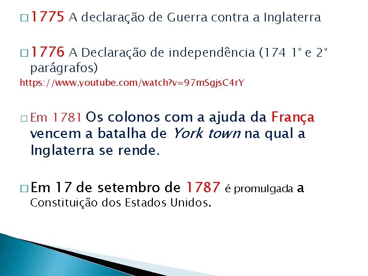 � 1775 A declaração de Guerra contra a Inglaterra � 1776 A Declaração de