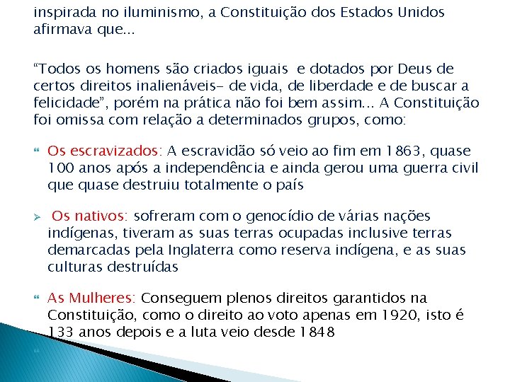inspirada no iluminismo, a Constituição dos Estados Unidos afirmava que. . . “Todos os