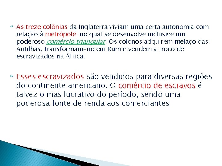  As treze colônias da Inglaterra viviam uma certa autonomia com relação à metrópole,