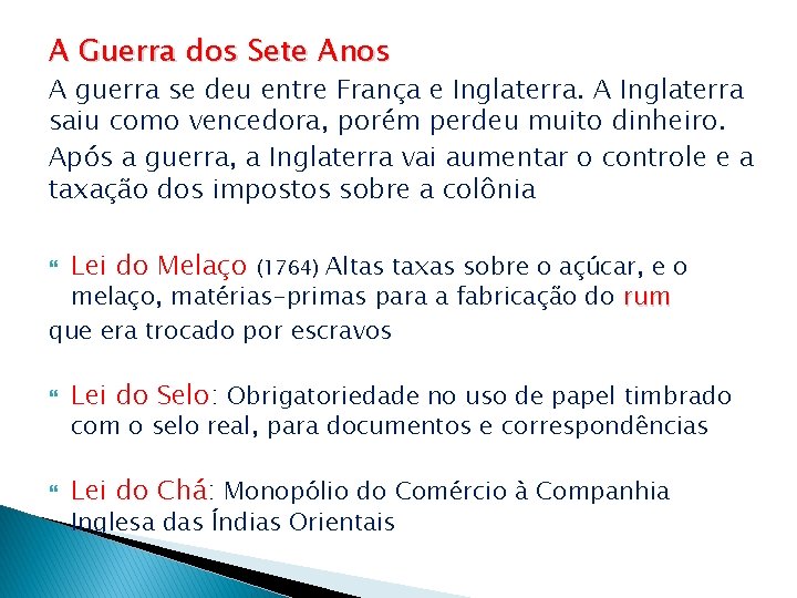 A Guerra dos Sete Anos A guerra se deu entre França e Inglaterra. A