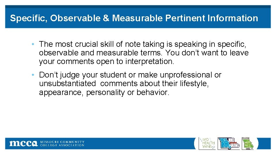 Specific, Observable & Measurable Pertinent Information • The most crucial skill of note taking