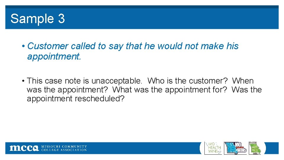 Sample 3 • Customer called to say that he would not make his appointment.