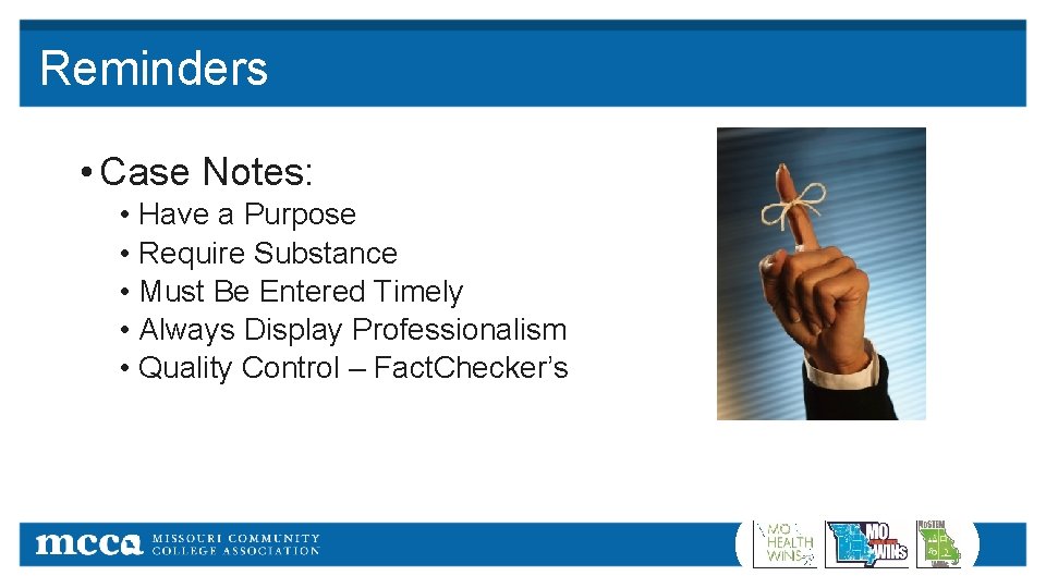 Reminders • Case Notes: • Have a Purpose • Require Substance • Must Be