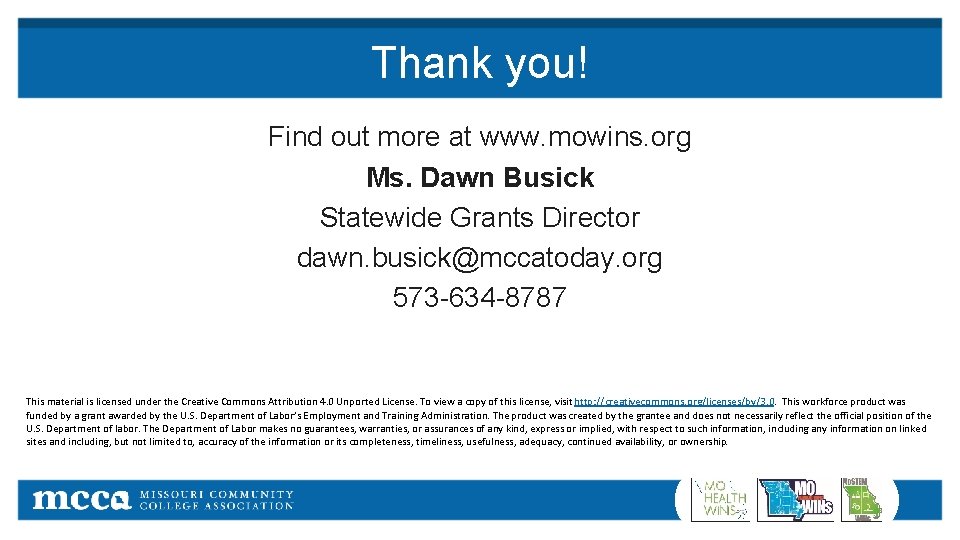 Thank you! Find out more at www. mowins. org Ms. Dawn Busick Statewide Grants
