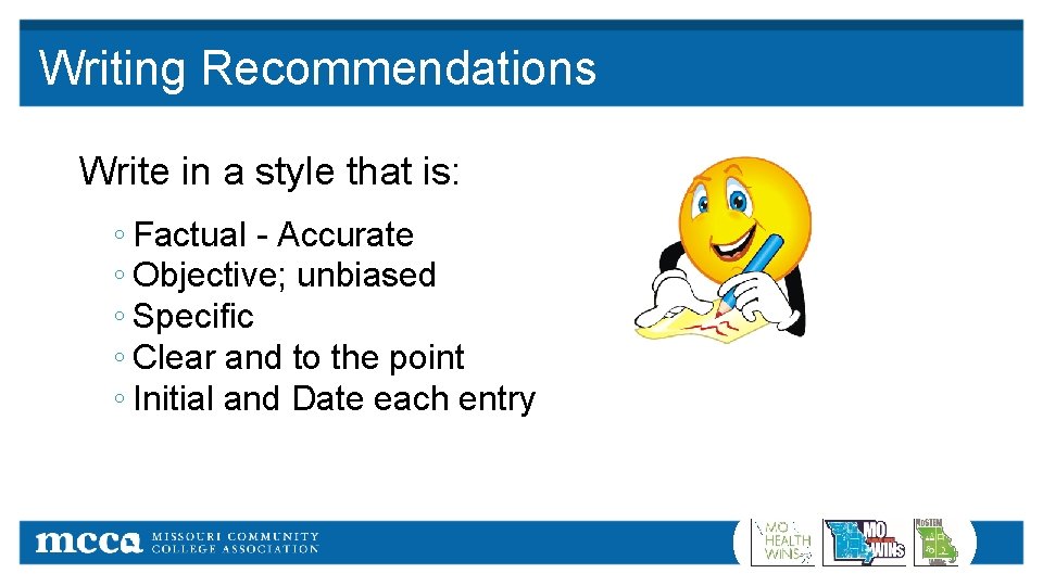 Writing Recommendations Write in a style that is: ◦ Factual - Accurate ◦ Objective;